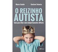 Reizinho Autista: Guia para lidar com comportamentos difíceis