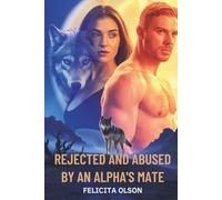 Rejected and Abused by an Alpha's Mate: A Wolf Shifter Paranormal Romance