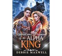 Rejected and Pregnant by the Alpha King: A Rejected Mate Secret Baby Shifter Romance (The Lycan King Series)
