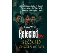 Rejected by Blood, Chosen by Fate: A Forbidden Mate. A Deadly Curse. A Battle That Will Rewrite the Alpha Laws.