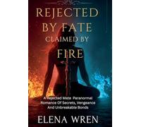 Rejected by Fate, Claimed by Fire