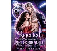 Rejected by My Brother's Best Friend Alpha: A Fated Mate Secret Baby Second Chance Forced proximity Taboo Hockey Shifter Romance (Forced Rejected Mates)