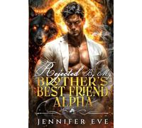 Rejected by My Brother's Best Friend Alpha: A Fated Mates Forbidden Love Romance (Shifter's Vow Series)