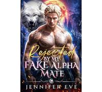 Rejected By My Fake Alpha Mate: A Fate Mates Forbidden Love Forced Proximity Shifter Romance (The Human Luna Series)