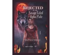 Rejected by My Savage Fated Alpha Mate book 1: A Dark Paranormal Romance of Wolves, Secrets, and Survival (Queen of the Rejected)