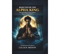 Rejected by the Alpha King: Second Chance Fated Mates: 1 (Rejected Omega Series)