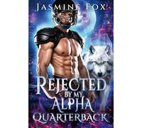 Rejected by the Alpha Quarterback: A Forbidden Secret Baby Second Chance Alpha Sports Romance (Crossing the Line)