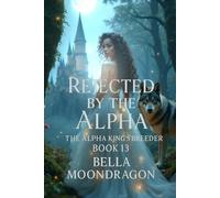 Rejected by the Alpha: The Alpha King's Breeder Book 13