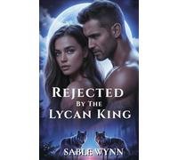 Rejected by The Lycan King: A Dark Why-Choose Lycan Romance (Heirs Of The Wolf Moon)