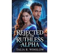 Rejected by the Ruthless Alpha: A Fated Mate Paranormal Romance (The Blood Moon Mates Book 1) (The Blood Moon Mates Series)