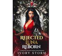 Rejected Luna Reborn: A Werewolf Second Chance Mate Romance (Rejected Luna Reborn Series)