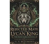 Rejected Mate of the Lycan King: The KIng's Reckoning: A Fated Mate Wolf Shifter Romance (Eclipse Queens)