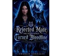 Rejected Mate: The Alpha King's Cursed Bloodline
