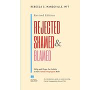 Rejected, Shamed, and Blamed: Help and Hope for Adults in the Family Scapegoat Role