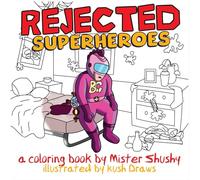 Rejected Superheroes: A Coloring Book