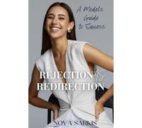 Rejection Is Redirection: A Models Guide to Success