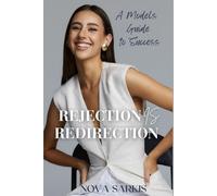 Rejection Is Redirection: A Models Guide to Success