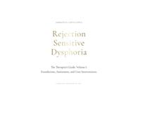 Rejection Sensitive Dysphoria: The Therapist's Guide Vol. I