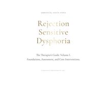 Rejection Sensitive Dysphoria: The Therapist's Guide Vol. I (Rejection Sensitive Dysphoria Transformational Series)