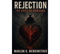 Rejection: The Apex of Bondage