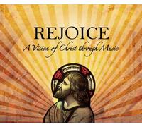 Rejoice-a Vision of Christ Through Music