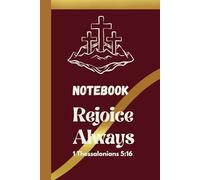 Rejoice Always: 1 Thessalonians 5:16 | Notebook: A heart of gratitude and joy