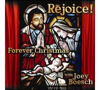 Rejoice! Forever Christmas with Joey Boesch