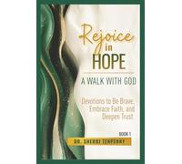 Rejoice in Hope: A Walk With God: Devotions to Be Brave, Embrace Faith, and Deepen Trust: 1
