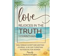 Rejoice in the Truth: A 5-Minute Daily Bread Scripture Writing Journal | Christian Notebook with 1 Corinthians 13:6 Prompts for Reflection, Prayer, and Faith Growth
