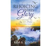 Rejoicing in His Glory: Unleash Joy and Freedom to Transform Your Soul (The Glory Series)