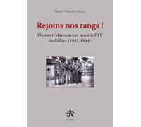 Rejoins nos rangs ! - dionnet-marceau, un maquis ftp de l'allier (1943-1944)