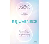 Rejuvenece: El plan definitivo para combatir en envejecimiento de forma natural (Bienestar, salud y vida sana)
