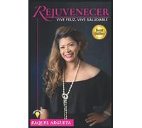 REJUVENECER: Vive feliz, vive saludable