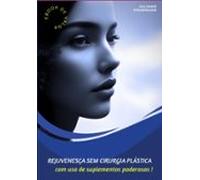Rejuvenesça Sem Cirurgia Plástica Com Uso De Suplementos Poderosos ! (