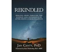 Rekindled: Healing Grief Through the Science and Experience of After-Death Communication
