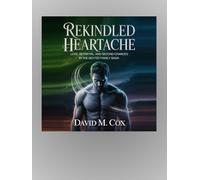 Rekindled Heartache: Love, Betrayal, and Second Chances in the Dexter Family Saga