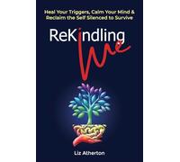 Rekindling Me: The No-BS Way to Ditch Your Baggage & Get Back to a Life You Love