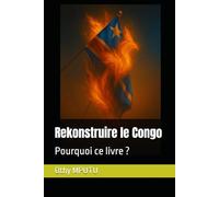 Rekonstruire le Congo: Pourquoi ce livre ?