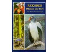 Rekorde - Pflanzen und Tiere
