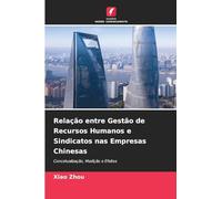 Relação entre Gestão de Recursos Humanos e Sindicatos nas Empresas Chinesas: Concetualização, Medição e Efeitos