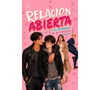 RELACIÓN ABIERTA (Y EL HERMANO DE MI EXNOVIA): Un romance gay M/M LGBT contemporáneo de traición, amor prohibido y pasión a fuego lento