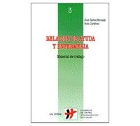 Relacion de ayuda y Enfermeria: Material de trabajo: 3 (Humanizar La Salud)