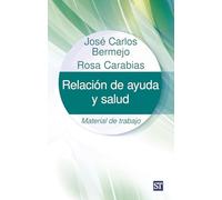Relación de ayuda y salud: Material de trabajo: 30 (Centro De Humanizacion)