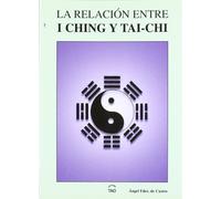 Relacion entre el I ching y tai-chi, la (LOS SIETE SABIOS DEL BOSQUE)