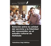 Relación entre la calidad del servicio y la fidelidad del consumidor en el estudio cultural de Hofstede