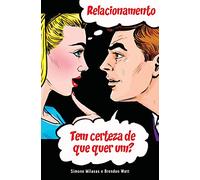 RELACIONAMENTO Tem certeza de que quer um? (Portuguese)