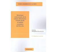 Relaciones contractuales de la cadena alimentaria:. Estudio desde el análisis económico del Derecho (SIN COLECCION)