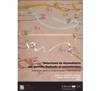 RELACIONES DE DEPENDENCIA DEL PERIODO ILUSTRADO AL ROMANTICI