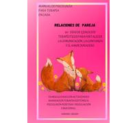 RELACIONES DE PAREJA: MANUAL DE TERAPIA EN CASA (MANUAL DE PSICOLOGÍA PARA TERAPIA EN CASA)