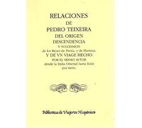 Relaciones de Pedro de Teixeira del origen, descendencia y sucesión de los reyes de Persia, y de Hamuz, y de un viaje hecho por el mismo autor desde ... tierra (Biblioteca de viajeros hispánicos)